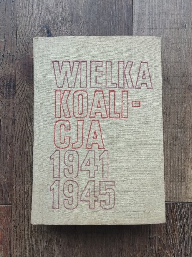Zdjęcie oferty: WIELKA KOALICJA 1941-1945--T 3-W.T.KOWALSKI