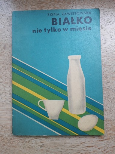 Zdjęcie oferty: Białko nie tylko w mięsie Zofia Zawistowska 1972
