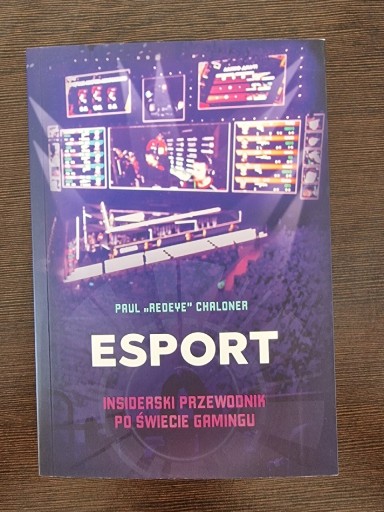 Zdjęcie oferty: Esport. Insiderski przewodnik po świecie gamingu
