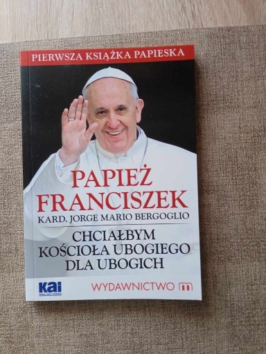 Zdjęcie oferty: Franciszek Chciałbym Kościoła Ubogich Dla Ubogich