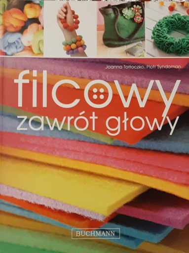 Zdjęcie oferty: Filcowy zawrót głowy Joanna Tołłoczko