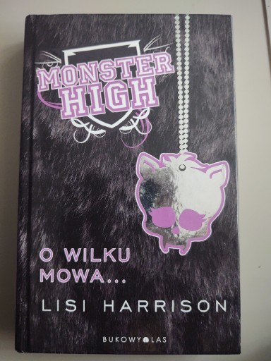Zdjęcie oferty: O wilku mowa... Monster High. Tom 3 Lisi Harrison