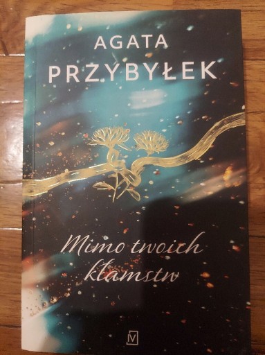 Zdjęcie oferty: Agata Przybyłek; Mimo Twoich Klamstw