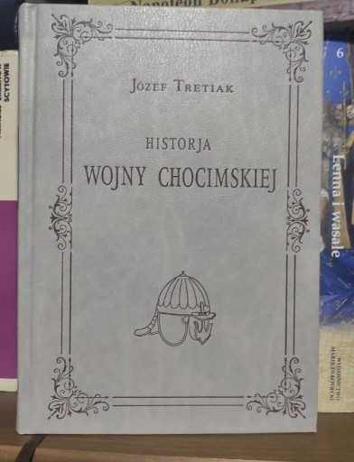 Zdjęcie oferty: Historia Historja Wojny Chocimskiej Józef Tretiak