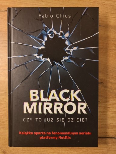 Zdjęcie oferty: BLACK MIRROR. CZY TO JUŻ SIĘ DZIEJE? CHIUSI FABIO