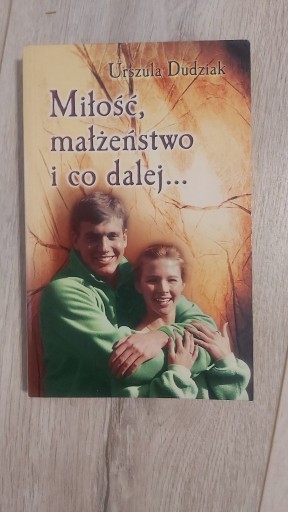 Zdjęcie oferty: Miłość małżeństwo i co dalej Urszula Dudziak