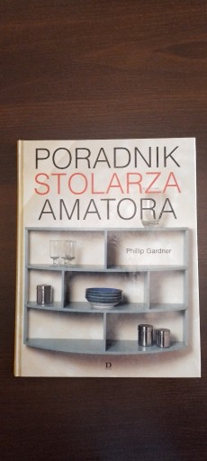 Zdjęcie oferty: Książka Poradnik stolarza amatora - Philip Gardner