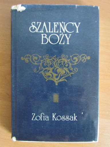 Zdjęcie oferty: SZALEŃCY BOŻY __ Zofia  Kossak 