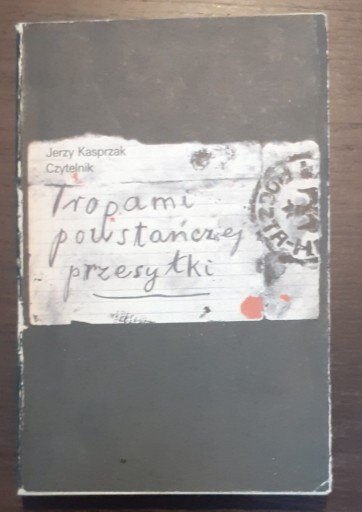 Zdjęcie oferty: Tropami powstańczej przesyłki; Jerzy Kasprzak