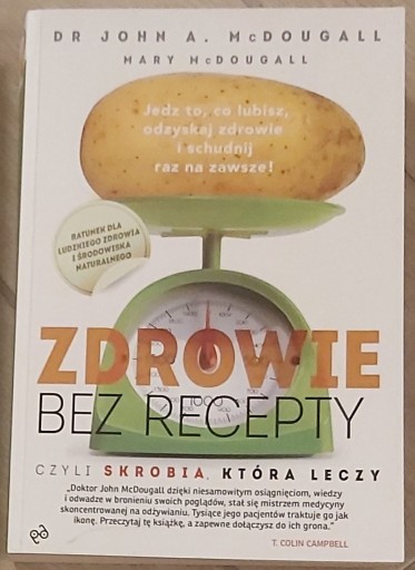 Zdjęcie oferty: Zdrowie bez recepty czyli skrobia, która leczy - dr John A. McDougall