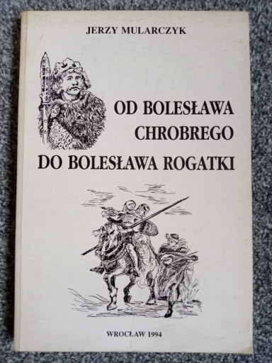 Zdjęcie oferty: Od Bolesława Chrobrego do Bolesława Rogatki