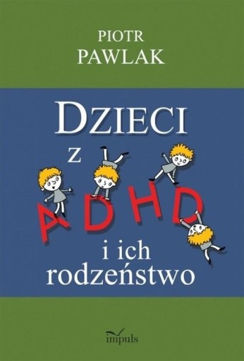 Zdjęcie oferty: Dzieci z ADHD i ich rodzeństwo Piotr Pawlak