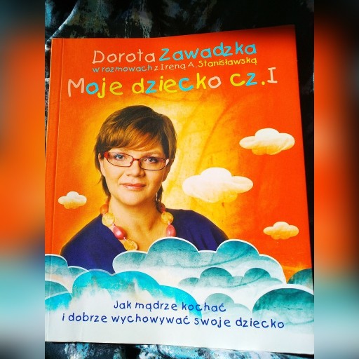 Zdjęcie oferty: Dorota Zawadzka Moje dziecko cz I