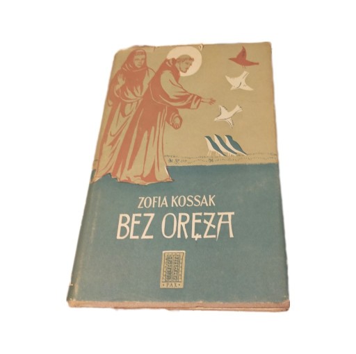 Zdjęcie oferty: Bez oręża - Zofia Kossak 1956 plus gratis