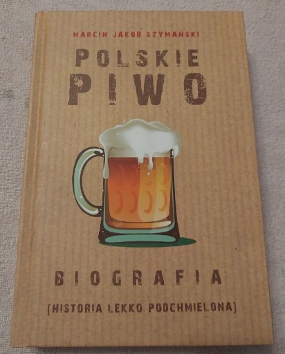 Zdjęcie oferty: Polskie Piwo. Biografia. M. J. Szymański