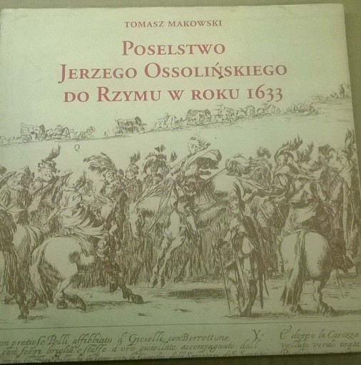 Zdjęcie oferty: Jerzy Ossoliński Poslestwo do Rzymu w roku 1633