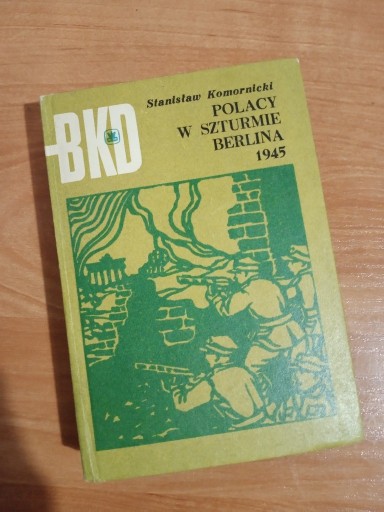 Zdjęcie oferty: BKD - Polacy w szturmie Berlina 1945 - Komornicki 