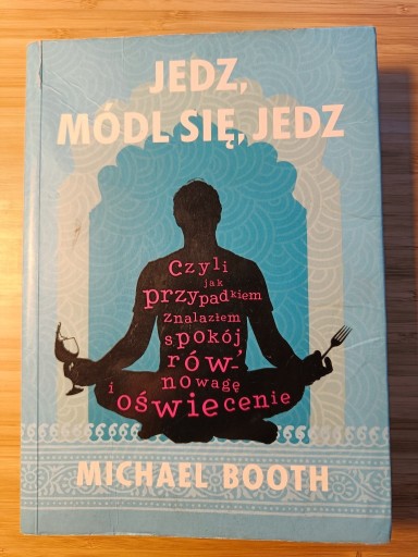 Zdjęcie oferty: Jedz, módl się, jedz Michael Booth