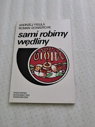 Zdjęcie oferty: SAMI ROBIMY WĘDLNY Andrzej Pisula Roman Dowierciał