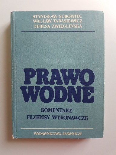 Zdjęcie oferty: PRAWO WODNE S. Surowiec, W. Tarasiewicz T. Z - 81r