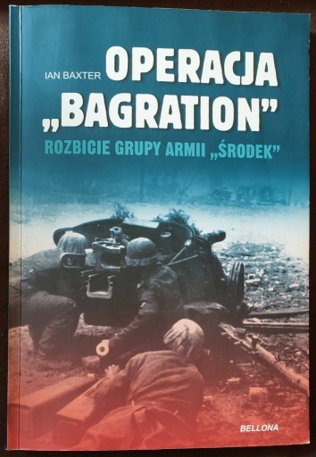 Zdjęcie oferty: Operacja Bagration Rozbicie Grupy Armii Środek
