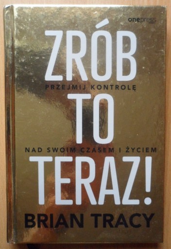 Zdjęcie oferty: Zrób to teraz! Przejmij kontrolę nad swoim czasem 