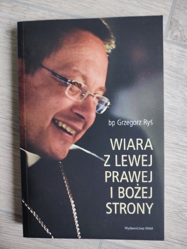 Zdjęcie oferty: Bp. G. Ryś - Wiara z lewej, prawej i Bożej strony 