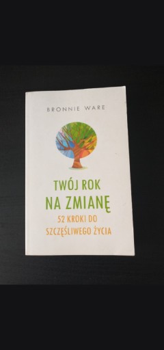 Zdjęcie oferty: Twój rok na zmianę - Bronnie Ware 