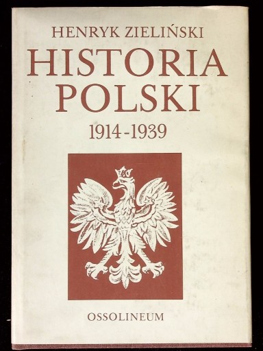 Zdjęcie oferty: Historia Polski 1914-1939 Henryk Zieliński