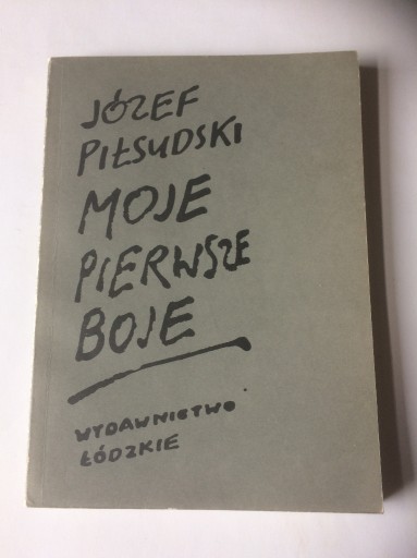 Zdjęcie oferty: "Moje pierwsze boje" Józef Piłsudski
