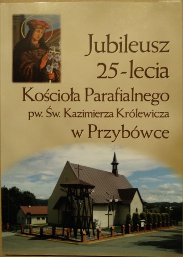 Zdjęcie oferty: Jubileusz 25-lecia Kościoła […] w Przybówce