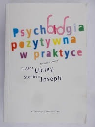 Zdjęcie oferty: Psychologia pozytywna w praktyce. P. A. Linley