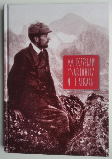 Zdjęcie oferty: Mieczysław Karłowicz w Tatrach