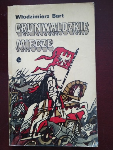 Zdjęcie oferty: Grunwaldzkie miecze  Włodzimierz Bart