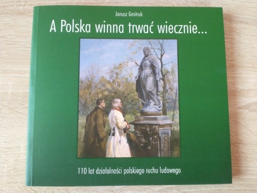 Zdjęcie oferty: A Polska winna trwać wiecznie... - Janusz Gmitruk