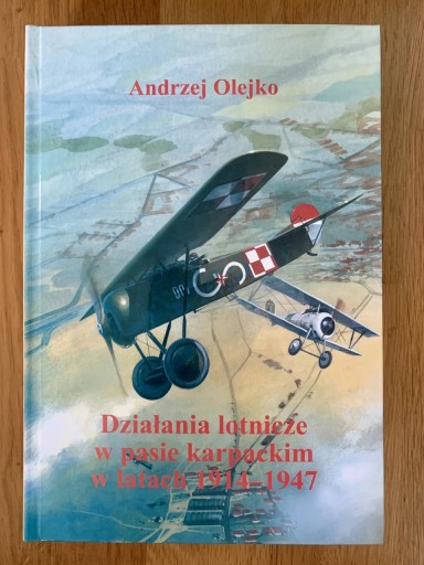 Zdjęcie oferty: DZIAŁANIA LOTNICZE W PASIE KARPACKIM 1914-1947 