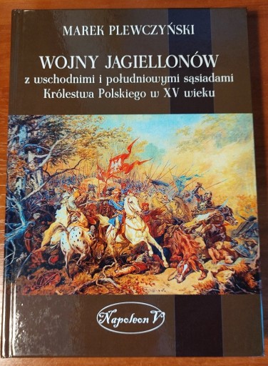 Zdjęcie oferty: Wojny Jagiellonów z wschodnimi i południowymi