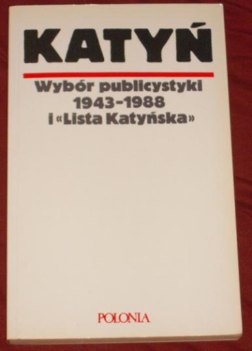 Zdjęcie oferty: Katyń. Wybór publicystyki 1943-1988 i Lista .....
