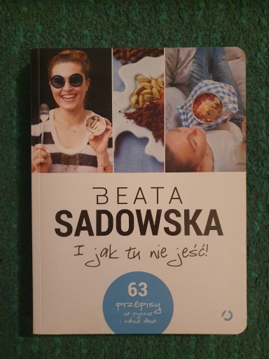 Zdjęcie oferty: I jak tu nie jeść! Beata Sadowska BIEGANIE