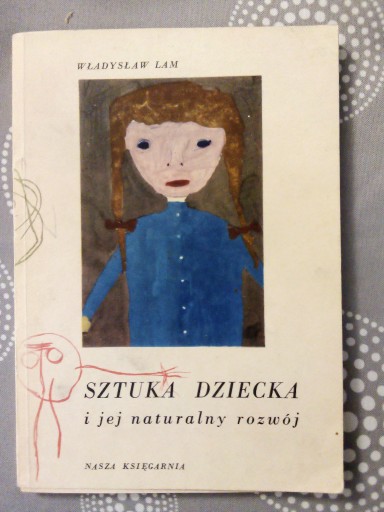 Zdjęcie oferty: W.Lam  Sztuka dziecka i jej naturalny rozwój 1960r