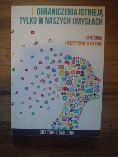 Zdjęcie oferty: Ograniczenia istnieją tylko w naszych umysłach - Grzegorz Smolnik 