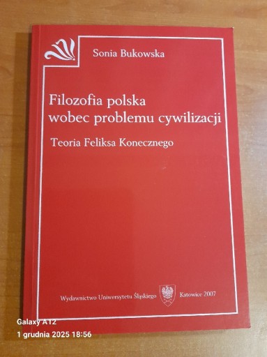 Zdjęcie oferty: Filozofia polska wobec problemu cywilizacji. Teoria Feliksa Konecznego