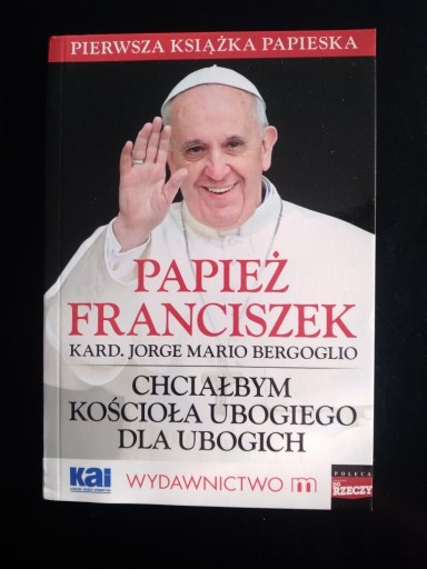 Zdjęcie oferty: Chciałbym Kościoła ubogiego dla ubogich- Papież Fr