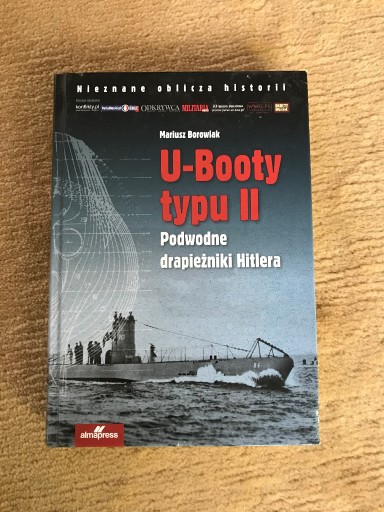 Zdjęcie oferty: U-Booty typu II. Podwodne drapieżniki Hitlera 1935