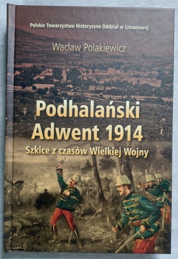 Zdjęcie oferty: Podhalański Adwent 1914 - Bitwa pod Limanową Wojna