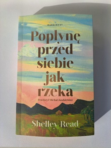 Zdjęcie oferty: "Popłynę przed siebie jak rzeka" Shelley Read