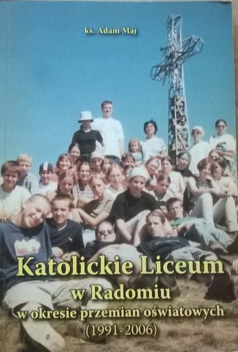 Zdjęcie oferty: Katolickie Liceum w Radomiu Historia Radomia Radom