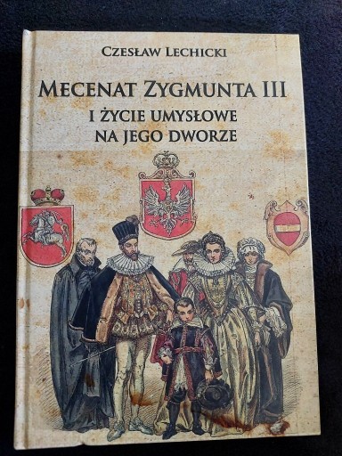 Zdjęcie oferty: Mecenat Zygmunta III i życie umysłowe, Lechicki