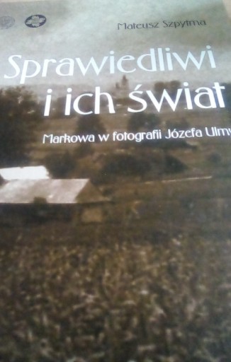 Zdjęcie oferty: Sprawiedliwi i ich świat Markowa w fotografii Józe