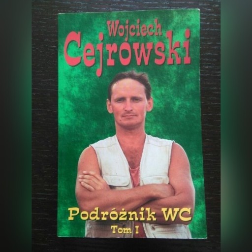 Zdjęcie oferty: Wojciech Cejrowski - Podróżnik WC Tom I